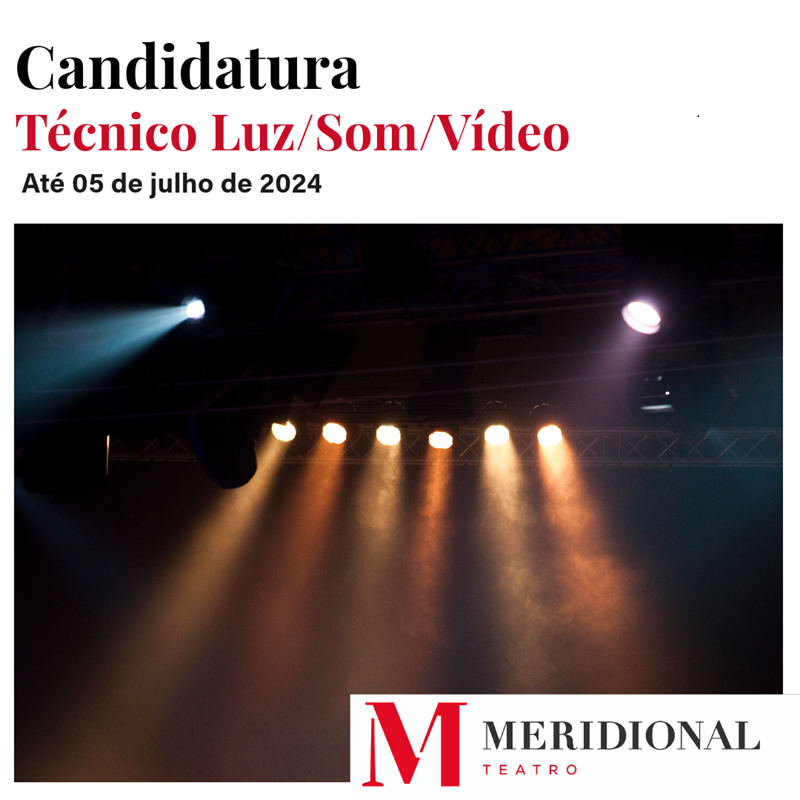 Candidatura Técnico Luz Som Video Teatro Meridional